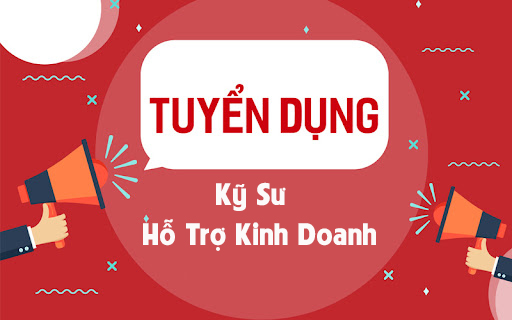 Thông báo tuyển dụng - Kỹ Sư Hỗ Trợ Kinh Doanh