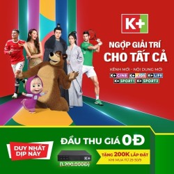 Chương trình ĐẦU THU K+ GIÁ 0Đ - Chào đón các kênh mới
