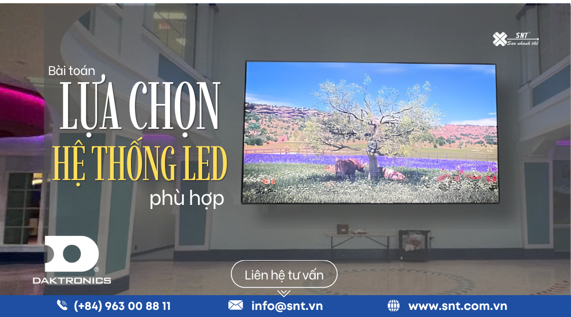 Màn hình LED tốt chưa đủ: Điều khách hàng cần là một hệ thống phù hợp